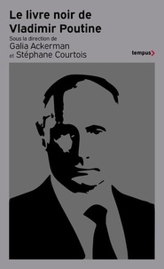 Galia Ackerman et Stéphane Courtois - Le livre noir de Vladimir Poutine.