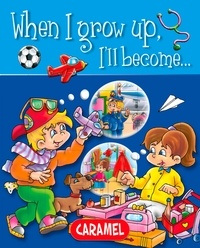 Galia Lami Dozo et  When I Grow up… - When I grow up, I'll become… - Picture book for early readers.
