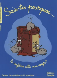 Sais-tu pourquoi... la confiture colle aux doigts ?