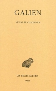  Galien - Oeuvres - Tome 4, Ne pas se chagriner.