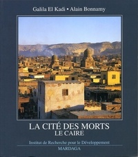Galila El Kadi et Alain Bonnamy - La Cite Des Morts : Le Caire.