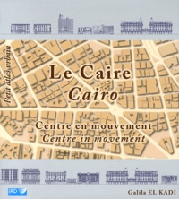 Galila El Kadi - Le Caire - Centre en mouvement.