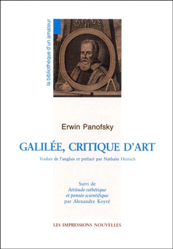 Erwin Panofsky - Galilee, Critique D'Art Suivi De Attitude Esthetique Et Pensee Scientifique Par Alexandre Koyre.