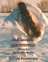 Galina Punkkinen - Oodi luonnolle - Ode to nature - Photos by Marja-Liisa Nurkka.
