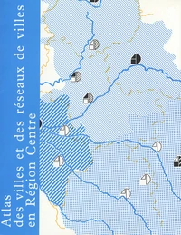 Atlas des villes et des réseaux de villes en Région Centre