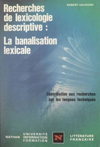 Recherches de lexicologie descriptive, la banalisation lexicale