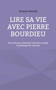 Lire sa vie avec Pierre Bourdieu