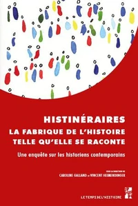 Histinéraires, la fabrique de l’histoire telle qu’elle se raconte