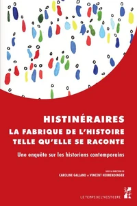 Histinéraires, la fabrique de l’histoire telle qu’elle se raconte