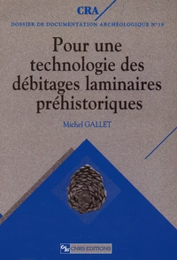 Pour une technologie des débitages laminaires préhistoriques