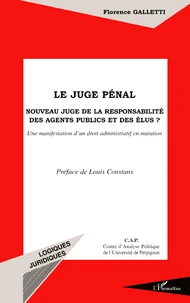 Le Juge Penal. Nouveau Juge De La Responsabilite Des Agents Publics Et Des Elus ? Une Manifestation D'Un Droit Administratif En Mutation