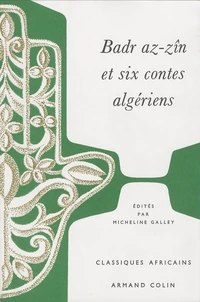 Badr az-zîn et six contes algériens