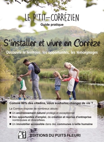 S'installer et vivre en Corrèze. Découvrir le territoire, les opportunités, les témoignages...