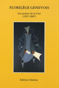 Galliano Perut et Yann Cherelle - Florilège genevois - Les poètes de la Cité (1997-2007).