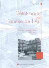 L'état-major de l'armée de l'Air - Histoire administrative, 1934-2005