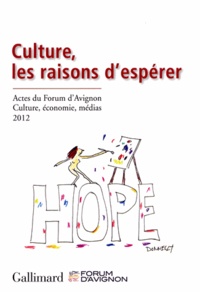  Gallimard - Culture, les raisons d'espérer - Acte du forum d'Avignon culture, économie, médias 2012.