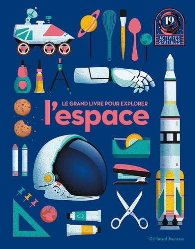 Le grand livre pour explorer l'espace. 19 activités spatiales