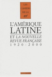  Gallimard - L'Amérique latine et la Nouvelle Revue française - 1920-2000.