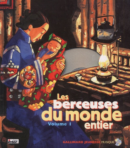  Gallimard - Les berceuses du monde entier - Tome 1, Les berceuses traditionnelles de vingt peuples du monde. 1 CD audio