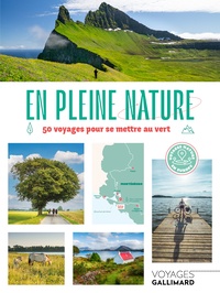  Gallimard loisirs - En pleine nature - 50 voyages pour se mettre au vert.