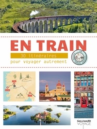 Gallimard loisirs - En train - 30 itinéraires pour voyager autrement en Europe.