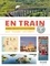 En train. 30 itinéraires pour voyager autrement en Europe