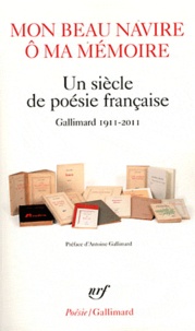  Gallimard - Mon beau navire ô ma mémoire - Un siècle de poésie française, Gallimard 1911-2011.