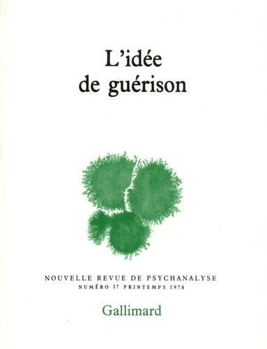 Nouvelle revue de psychanalyse N° 17 printemps 1978 L'idée de guérison