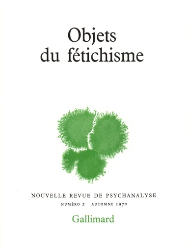 Nouvelle revue de psychanalyse N° 2 automne 1970 Objets du fétichisme