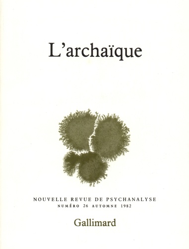 Nouvelle revue de psychanalyse N° 26 automne 1982 L'archaïque