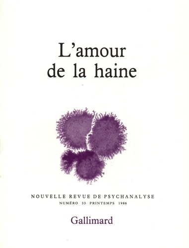 Nouvelle revue de psychanalyse N° 33 printemps 1986 L'amour de la haine