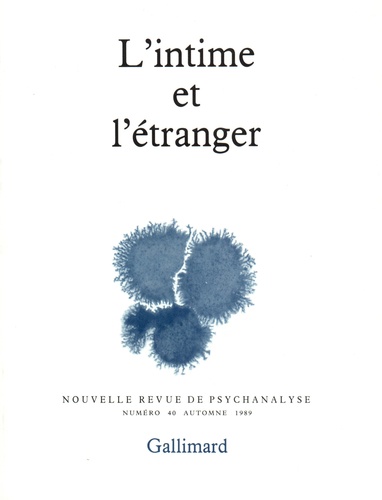 Nouvelle revue de psychanalyse N° 40 automne 1989 L'intime et l'étranger