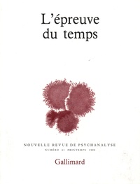  Gallimard - Nouvelle revue de psychanalyse N° 41 printemps 1990 : L'épreuve du temps.