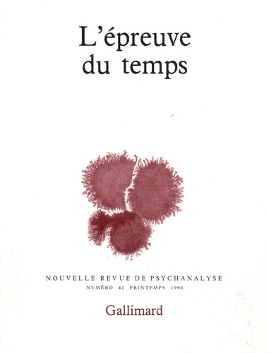 Nouvelle revue de psychanalyse N° 41 printemps 1990 L'épreuve du temps