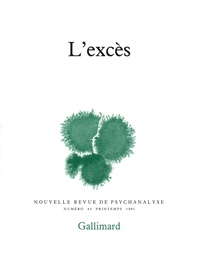  Gallimard - Nouvelle revue de psychanalyse N° 43 printemps 1991 : L'excès.