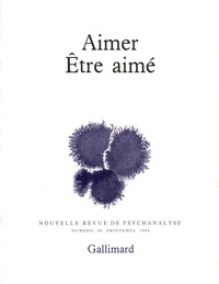  Gallimard - Nouvelle revue de psychanalyse N° 49 : Aimer, Etre aimé.