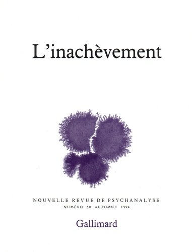 Nouvelle revue de psychanalyse N° 50 automne 1994 L'inachèvement