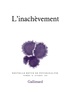  Gallimard - Nouvelle revue de psychanalyse N° 50 automne 1994 : L'inachèvement.