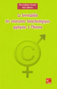 La Brevetabilite Des Innovations Biotechnologiques Appliquees A L'Homme