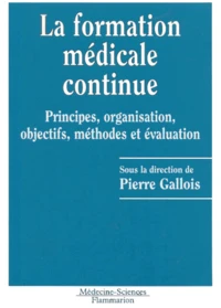 La Formation Medicale Continue. Principes, Organisation, Objectifs, Methodes Et Evaluation