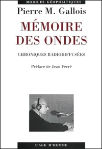 Memoire Des Ondes. Chroniques Radiodiffusees
