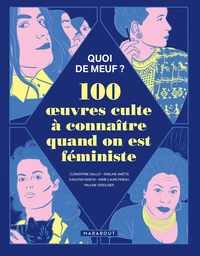 Quoi de meuf ? 100 oeuvres cultes à connaître quand on est féministe