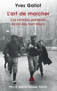 L'art de marcher, les conseils pratiques du roi des marcheurs