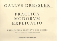 Gallus Dressler et Olivier Trachier - Explication pratique des modes - Edition français-latin.