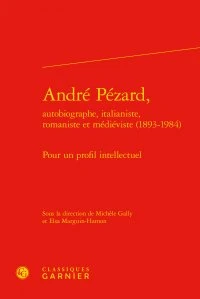 André Pézard, autobiographe, italianiste, romaniste et médiéviste (1893-1984)