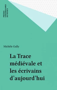 La trace médiévale et les écrivains d'aujourd'hui