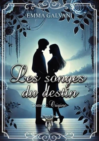Les songes du destin - tome 3 : origine