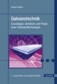 Galvanotechnik - Grundlagen, Verfahren, Praxis ein Schlüsseltechnologie.