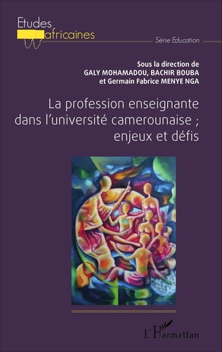 La profession enseignante dans l'université camerounaise. Enjeux et défis