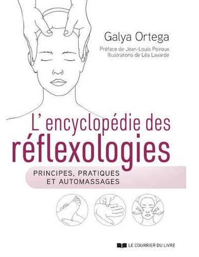 L'encyclopédie des réflexologies. Principes, pratiques et automassages